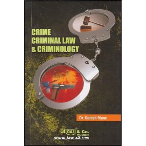 Crime Criminal Law & Criminology For B.S.L. & LL.B by Dr. Suresh Mane, Aarti & Company